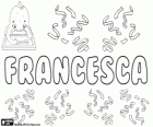 Francesca, όνομα της λατινικής προέλευσης. Προέρχεται από το λατινικό όνομα αρσενικό Φραγκίσκος