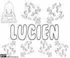 Lucien, όνομα της λατινικής προέλευσης. Προέρχεται από το ρωμαϊκό επώνυμο του Λουκιανού. Lucien, αρσενικό όνομα στα γαλλικά